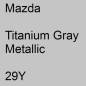 Preview: Mazda, Titanium Gray Metallic, 29Y.